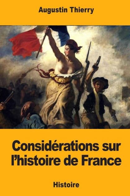 Considï¿½rations sur l'histoire de France by Augustin Thierry