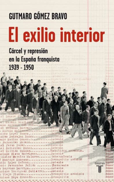 El exilio interior: Cárcel y represión en la España franquista, 1939-1950 by Gutmaro Gómez Bravo