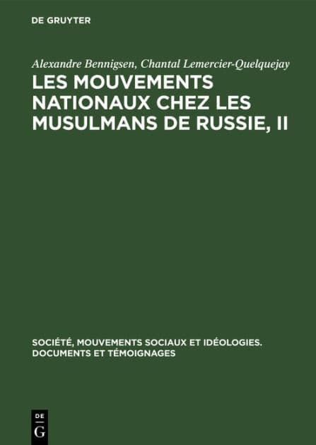 Les Mouvements Nationaux Chez Les Musulmans de Russie, II: La Presse Et Le Mouvement National Chez Les Musulmans de Russie Avant 1920 by Alexandre Bennigsen