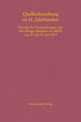 Quellenforschung im 21. Jahrhundert: Vortrage der Veranstaltungen zum 200-jahrigen Bestehen der MGH vom 27. bis 29. Juni 2019 by Martina Hartmann