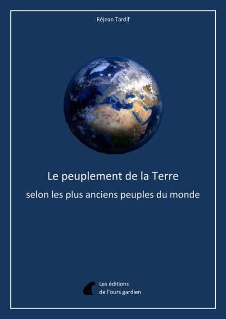 Le peuplement de la Terre selon les plus anciens peuples du monde by Réjean Tardif