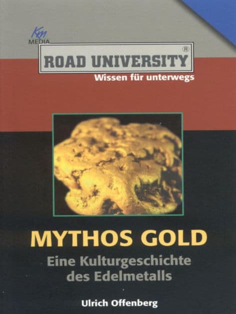 Mythos Gold: Eine Kulturgeschichte des Edelmetalls by Ulrich Offenberg