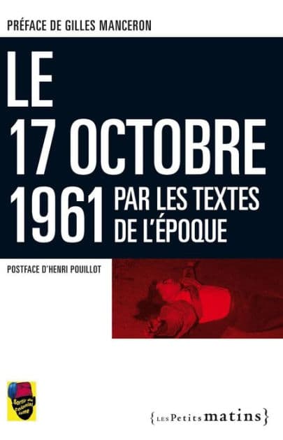 17 octobre 1961 par les textes de l'époque by Gilles Manceron