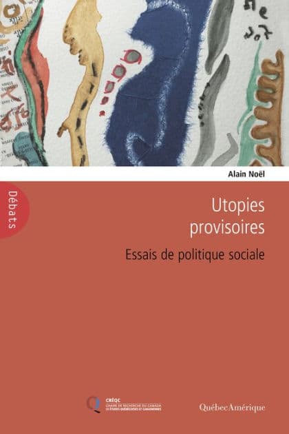 Utopies provisoires: Essais de politique sociale by Alain Noël