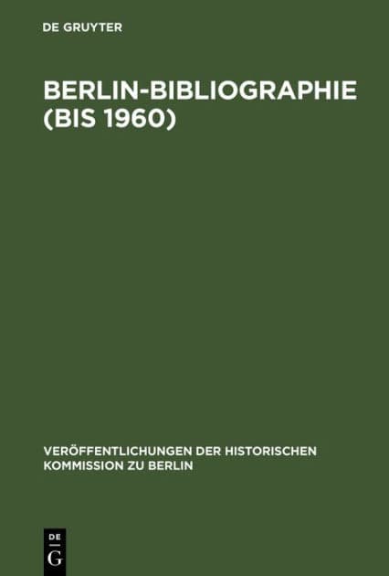 Berlin-Bibliographie (bis 1960): In der Senatsbibliothek Berlin by Hans Zopf