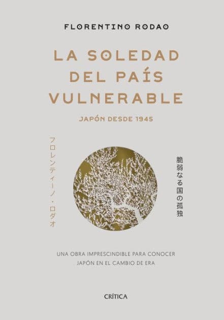 La soledad del país vulnerable: Japón desde 1945 by Florentino Rodao