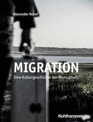 Migration: Eine Kulturgeschichte der Menschheit by Alexander Rubel