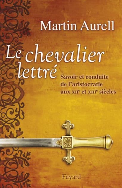 Le Chevalier lettré: Savoir et conduite de l'aristocratie aux XIIe et XIIIe siècles by Martin Aurell