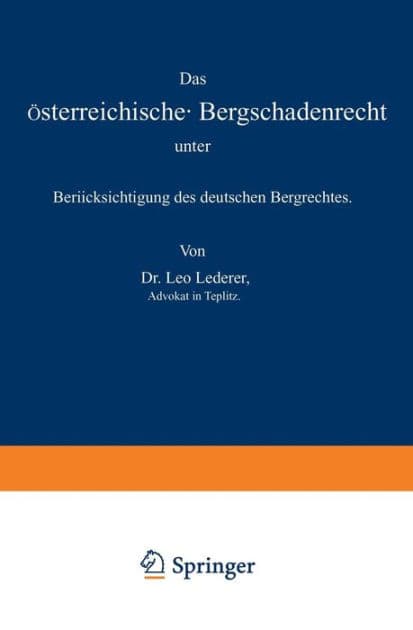 Das österreichische Bergschadenrecht unter Berücksichtigung des deutschen Bergrechtes by Leo Lederer