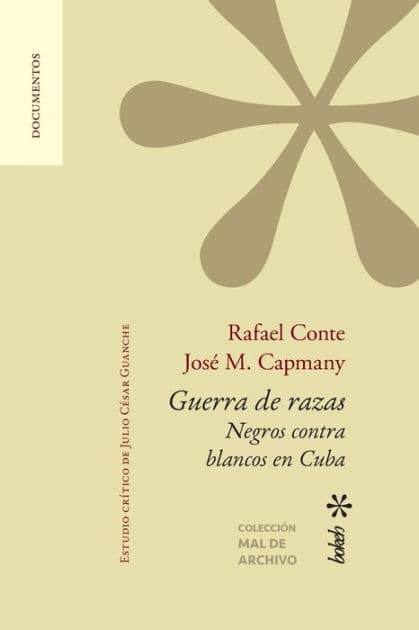 Guerra de razas. Negros contra blancos en Cuba. Estudio crï¿½tico de Julio Cï¿½sar Guanche by Rafael Conte