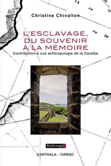 L'esclavage, du souvenir à la mémoire - Contribution à une anthropologie de la Caraïbe by Christine Chivallon