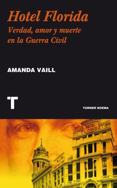 Hotel Florida: Verdad, amor y muerte en la Guerra Civil by Amanda Vaill
