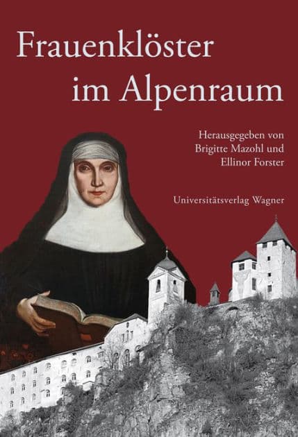 Frauenklöster im Alpenraum by Brigitte Mazohl