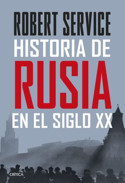 Historia de Rusia en el siglo XX by Robert Service