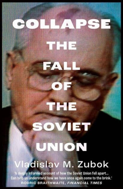 Collapse: The Fall of the Soviet Union by Vladislav M. Zubok