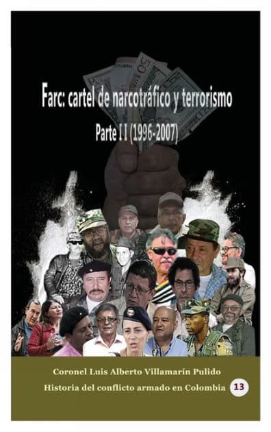 Farc: cartel de narcotrï¿½fico y terrorismo Parte II (1996-2007): by Luis Alberto Villamarin Pulido