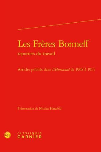Les Freres Bonneff: Articles publies dans L'Humanite de 1908 a 1914 by Classiques Garnier