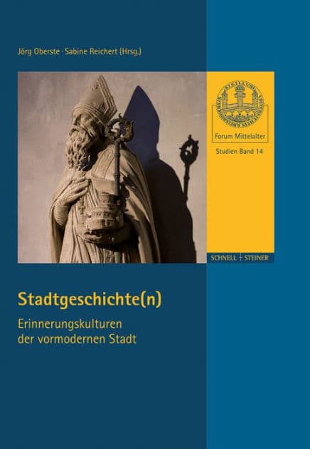 Stadtgeschichte(n).: Erinnerungskulturen der vormodernen Stadt by Jorg Oberste