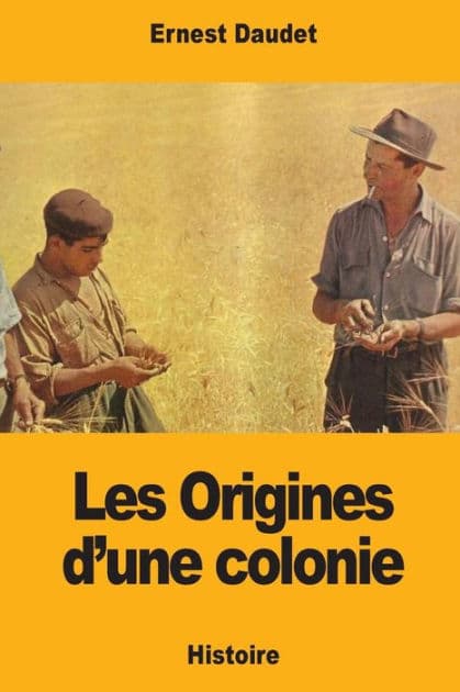Les Origines d'une colonie by Ernest Daudet