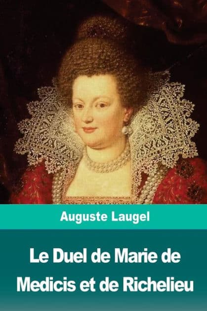 Le Duel de Marie de Medicis et de Richelieu by Auguste Laugel