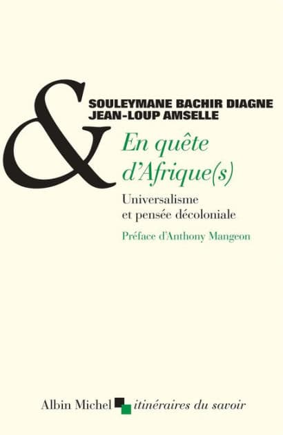 En quête d'Afrique(s): Universalisme et pensée décoloniale by Souleymane Bachir Diagne