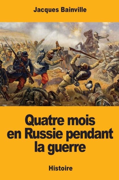 Quatre mois en Russie pendant la guerre by Jacques Bainville