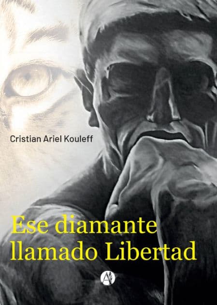Ese diamante llamado Libertad by Cristian Ariel Kouleff