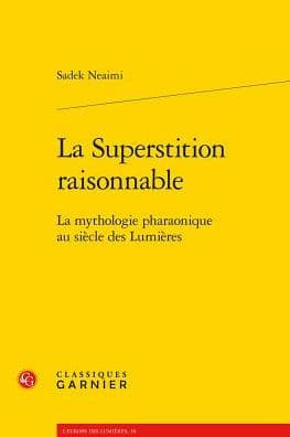 La Superstition raisonnable: La mythologie pharaonique au siecle des Lumieres by Sadek Neaimi