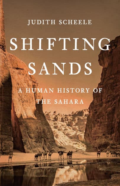 Shifting Sands: A Human History of the Sahara by Judith Scheele