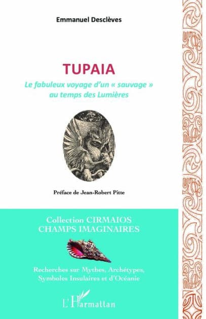 Tupaia: Le fabuleux voyage d'un "sauvage" au temps des Lumières by Emmanuel Desclèves