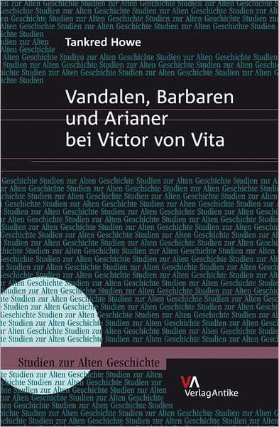 Vandalen, Barbaren und Arianer bei Victor von Vita by Tankred Howe