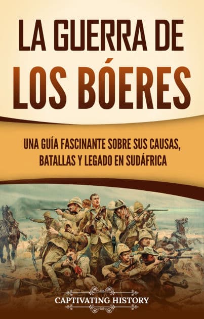 La guerra de los bóeres: Una guía fascinante sobre sus causas, batallas y legado en Sudáfrica by Captivating History