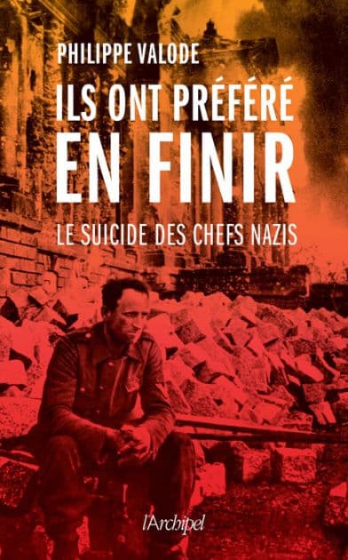 Ils ont préféré en finir - Le suicide des chefs nazis by Philippe Valode