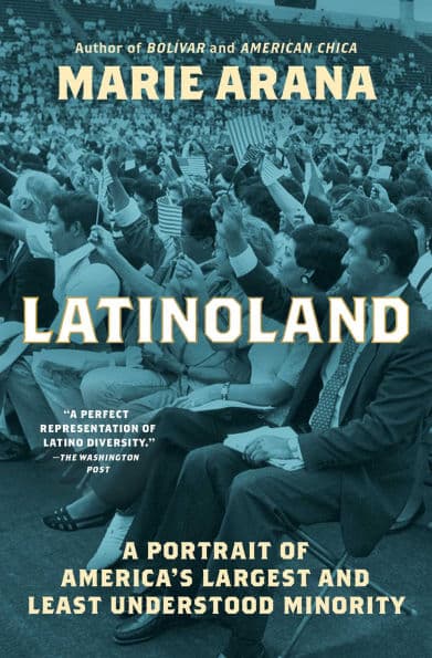 LatinoLand: A Portrait of America's Largest and Least Understood Minority by Marie Arana