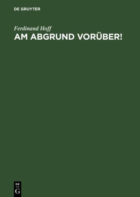 Am Abgrund vorüber!: Die Volksernährung im Kriege. Eine kritische Studie über die "bewährte" Wirtschaftspolitik und den Krieg sowie über die Grundlagen, den Gang und das System der Kriegsernährungspolitik in Deutschland by Ferdinand Hoff
