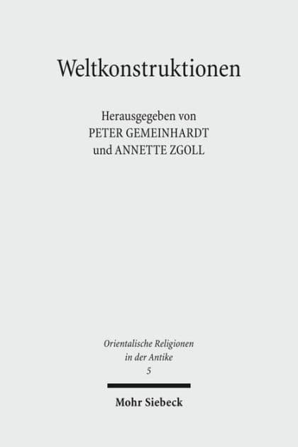 Weltkonstruktionen: Religiose Weltdeutung zwischen Chaos und Kosmos vom Alten Orient bis zum Islam by Peter Gemeinhardt