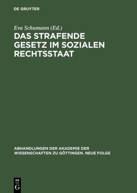 Das strafende Gesetz im sozialen Rechtsstaat: 15. Symposion der Kommission: "Die Funktion des Gesetzes in Geschichte und Gegenwart" by Eva Schumann