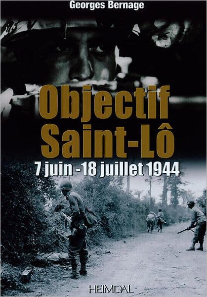 Objectif Saint-Lô: 7 juin-18 juillet 1944 by Georges Bernage