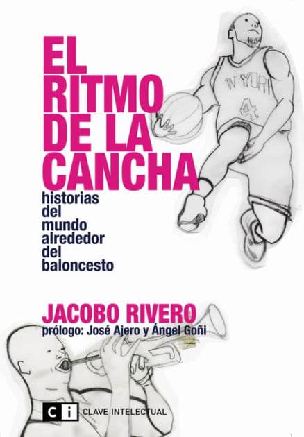 El ritmo de la cancha: Historias del mundo alrededor del baloncesto by Jacobo Rivero