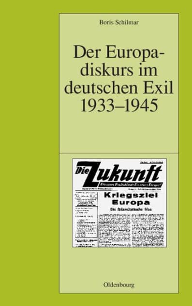 Der Europadiskurs im deutschen Exil 1933-1945 by Boris Schilmar
