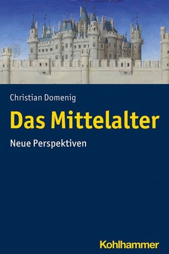Geschichte in Bewegung: Das Mittelalter jenseits der Politik by Christian Domenig
