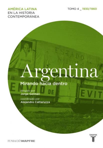 Argentina. Mirando hacia dentro. Tomo 4 (1930-1960) by Varios autores