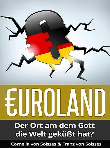 Euroland: Der Ort, an dem Gott die Welt geküsst hat? by Franz von Soisses