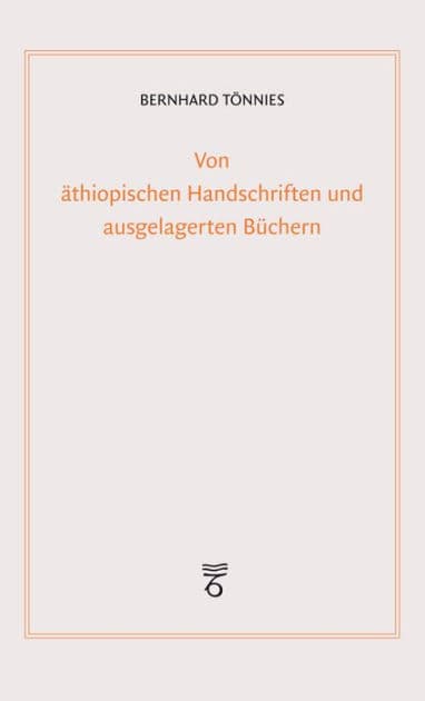 Von athiopischen Handschriften und ausgelagerten Buchern: Die Auslagerung der Frankfurter Bibliotheken im Zweiten Weltkrieg und die Sammlung Ruppell: der Verlust einiger Handschriften und ihre Wiederauffindung. Mit einem Beitrag von Annemarie Kasper zur M by Bernhard Tonnies