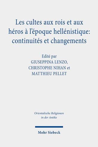 Les cultes aux rois et aux heros a l'epoque hellenistique: continuites et changements by Giuseppina Lenzo