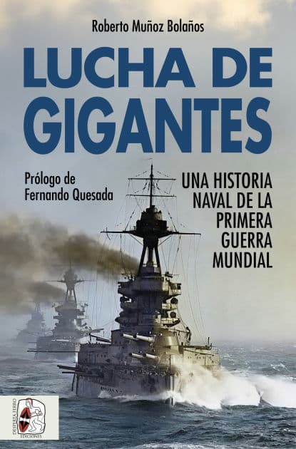 Lucha de gigantes: Una historia naval de la Primera Guerra Mundial by Roberto Muñoz Bolaños