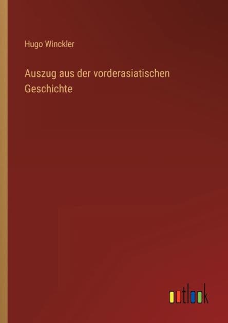Auszug aus der vorderasiatischen Geschichte by Hugo Winckler