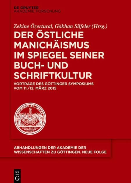 Der östliche Manichäismus im Spiegel seiner Buch- und Schriftkultur: Vorträge des Göttinger Symposiums vom 11./12. März 2015 by Zekine Özertural