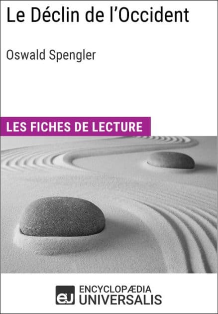 Le Déclin de l'Occident d'Oswald Spengler: Les Fiches de lecture d'Universalis by Encyclopaedia Universalis