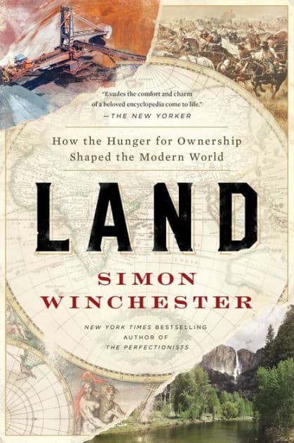 Land: How the Hunger for Ownership Shaped the Modern World by Simon Winchester